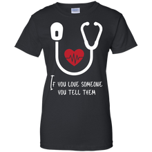 Load image into Gallery viewer, If You Love Someone You Tell Them Shirt For Women
