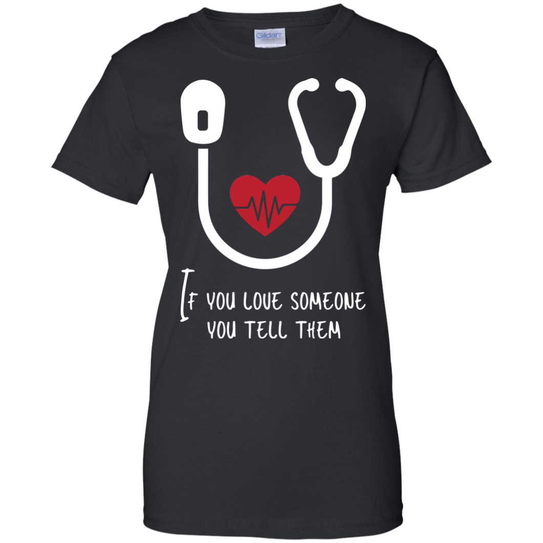 If You Love Someone You Tell Them Shirt For Women