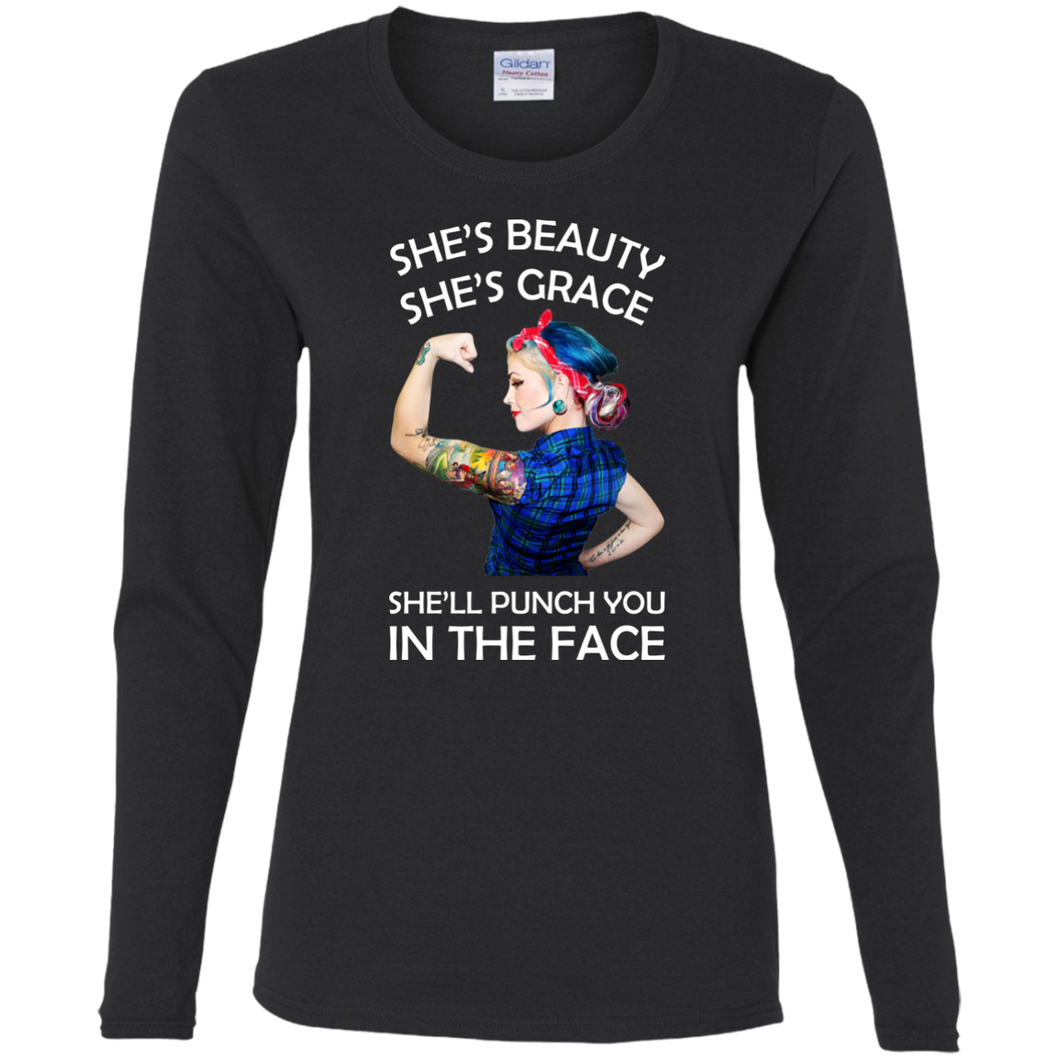 She's Beauty She's Grace She'll Punch You In The Place Long Sleeve Shirt