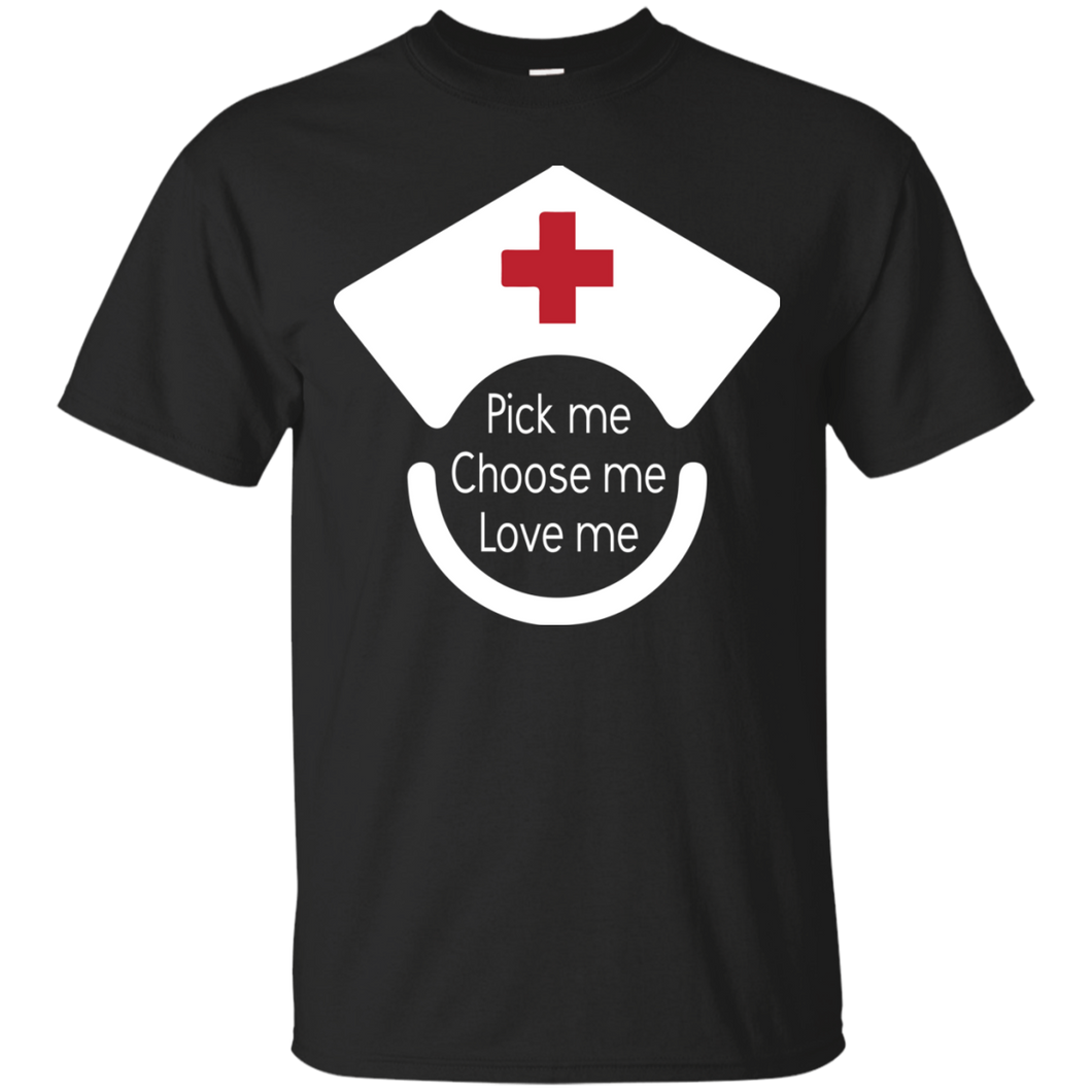Pick Me Choose Me Love Me T-Shirt