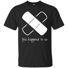 Load image into Gallery viewer, You Happened To Me T-Shirt
