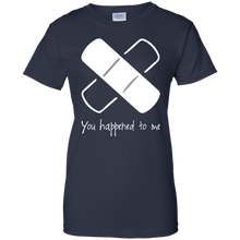 Load image into Gallery viewer, You Happened To Me Shirt For Women
