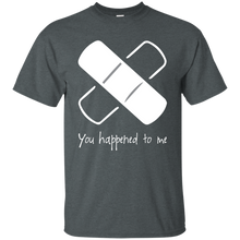 Load image into Gallery viewer, You Happened To Me T-Shirt
